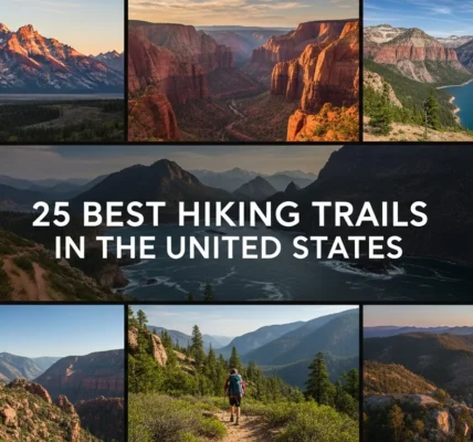 25 Best Hiking Trails in the United States You Need to Explore This Year