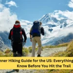 Beginner Hiking Guide for the US: Everything You Need to Know Before You Hit the Trail