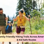 Best Family Friendly Hiking Trails Across America: Easy Walks & Kid Safe Routes