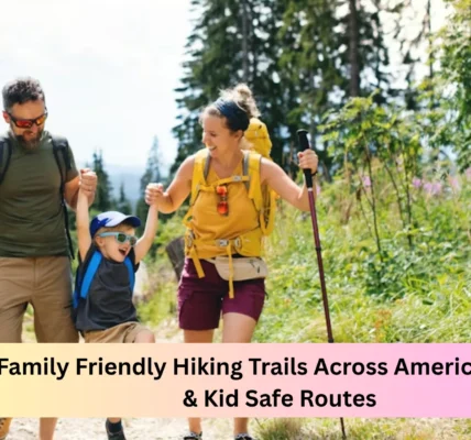 Best Family Friendly Hiking Trails Across America: Easy Walks & Kid Safe Routes