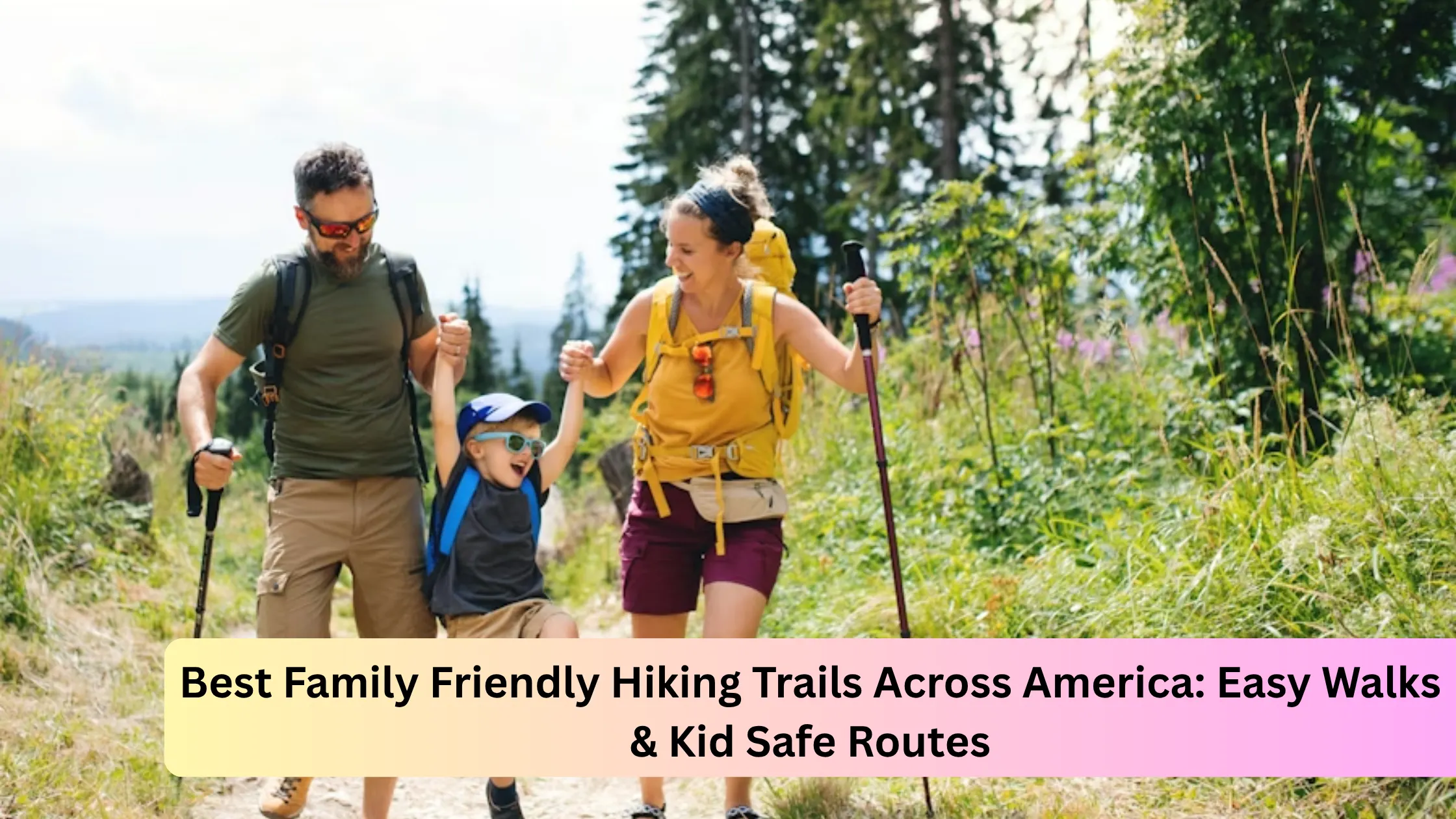 Best Family Friendly Hiking Trails Across America: Easy Walks & Kid Safe Routes