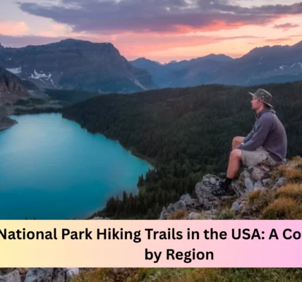 Best National Park Hiking Trails in the USA: A Complete Guide by Region
