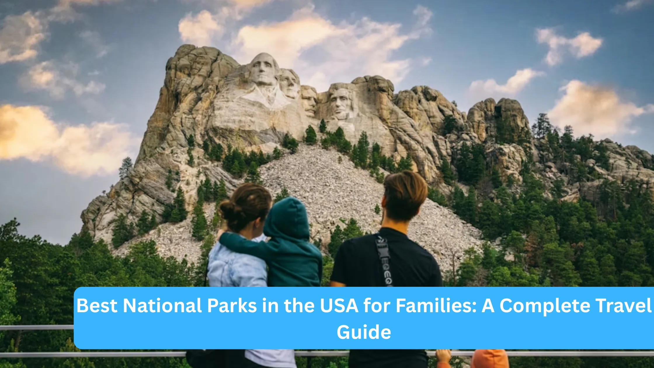 Best National Parks in the USA for Families: A Complete Travel Guide