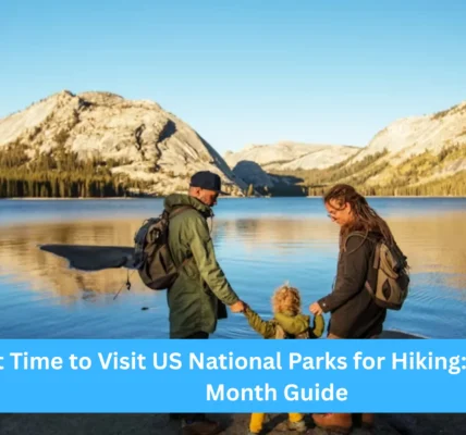 Best Time to Visit US National Parks for Hiking: A Month by Month Guide