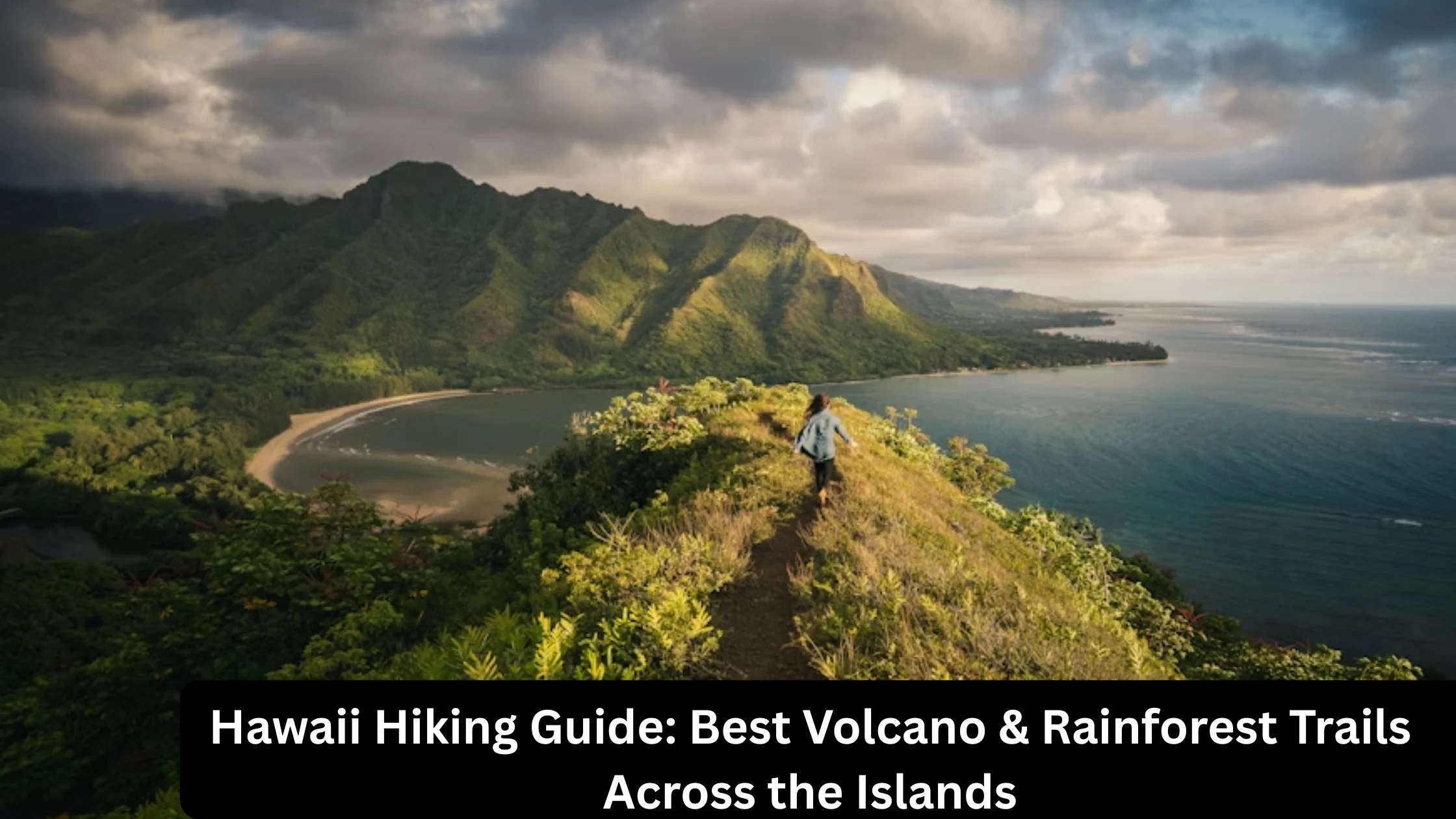 Hawaii Hiking Guide: Best Volcano & Rainforest Trails Across the Islands