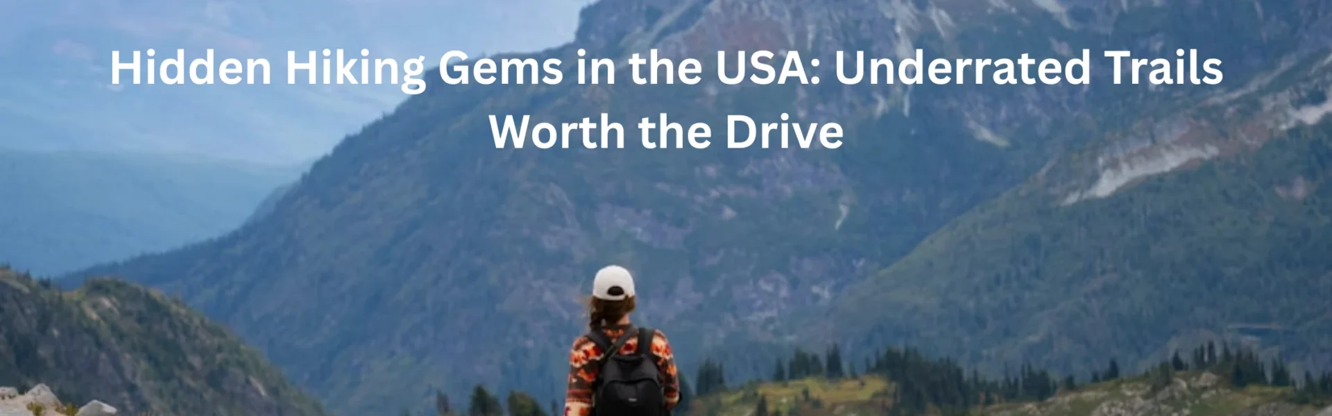 Hidden Hiking Gems in the USA: Underrated Trails Worth the Drive