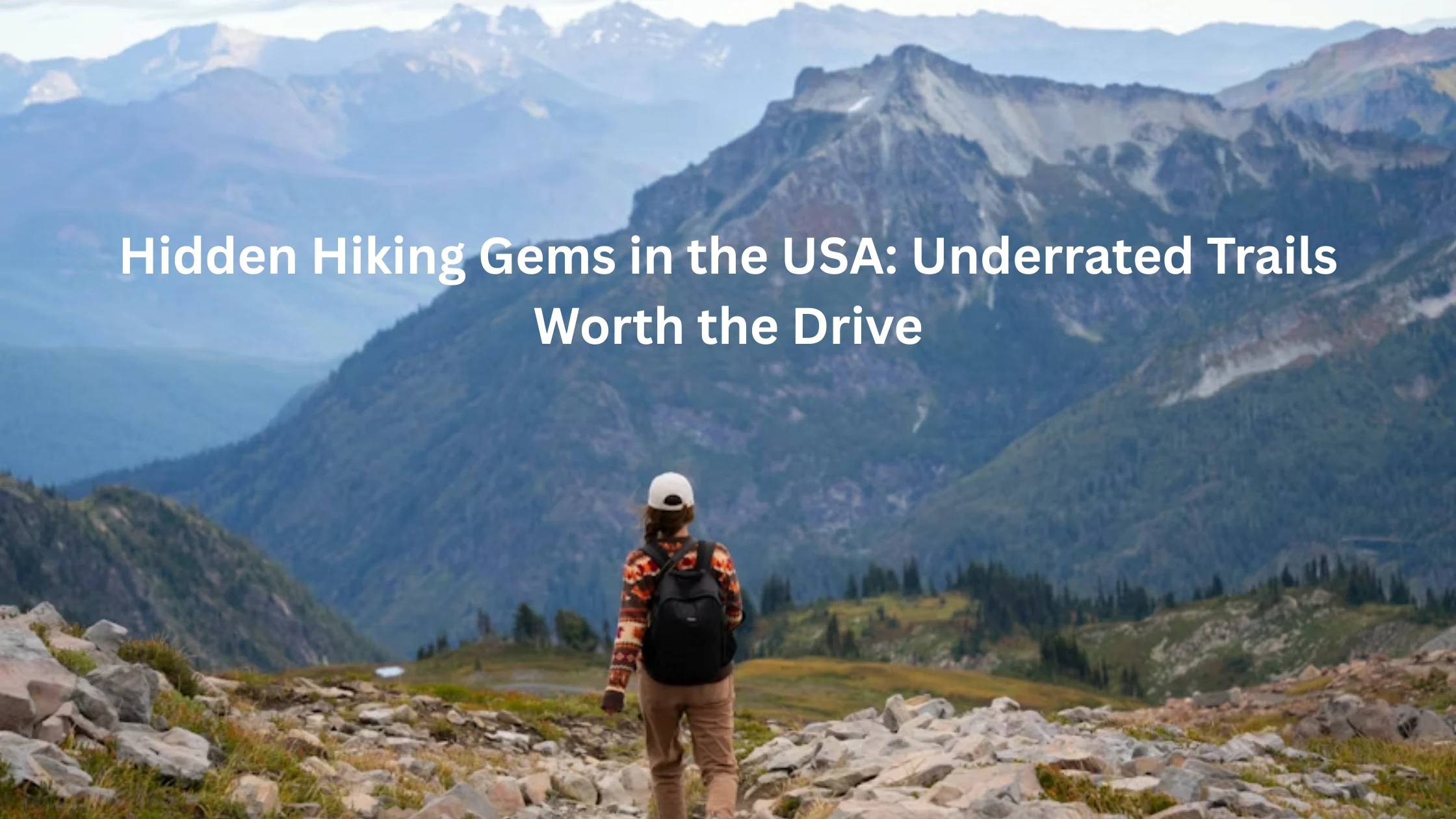 Hidden Hiking Gems in the USA: Underrated Trails Worth the Drive