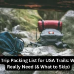 Hiking Trip Packing List for USA Trails: What You Really Need (& What to Skip)