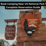 How to Book Camping Near US National Park Trails: A Complete Reservation Guide