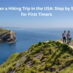 How to Plan a Hiking Trip in the USA: Step by Step Guide for First Timers