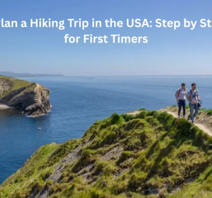 How to Plan a Hiking Trip in the USA: Step by Step Guide for First Timers