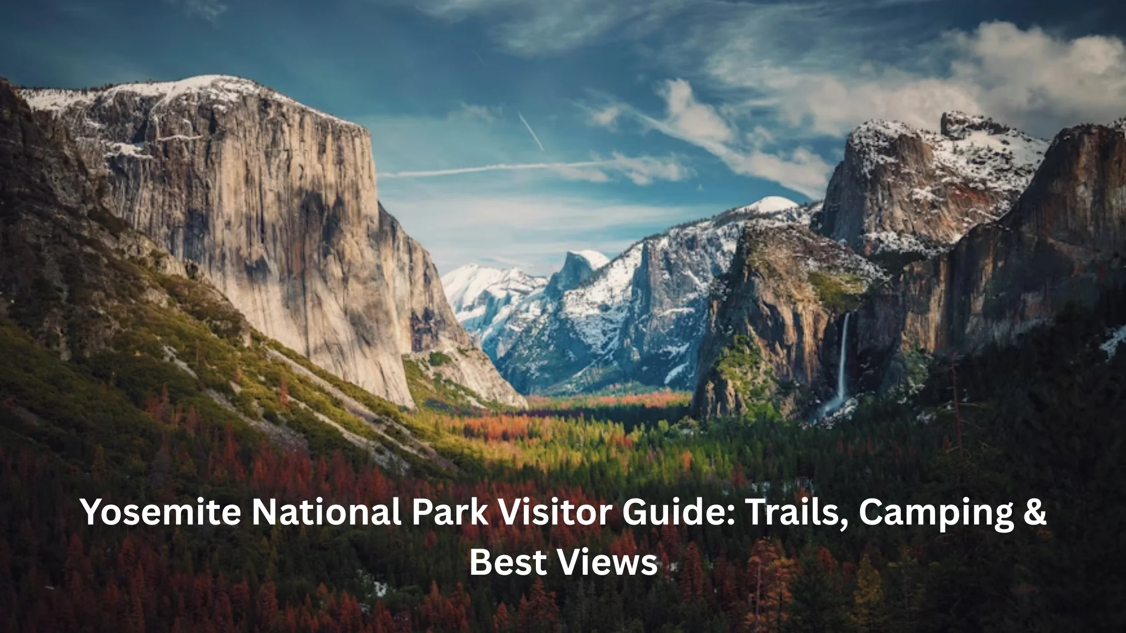 Yosemite National Park Visitor Guide: Trails, Camping & Best Views