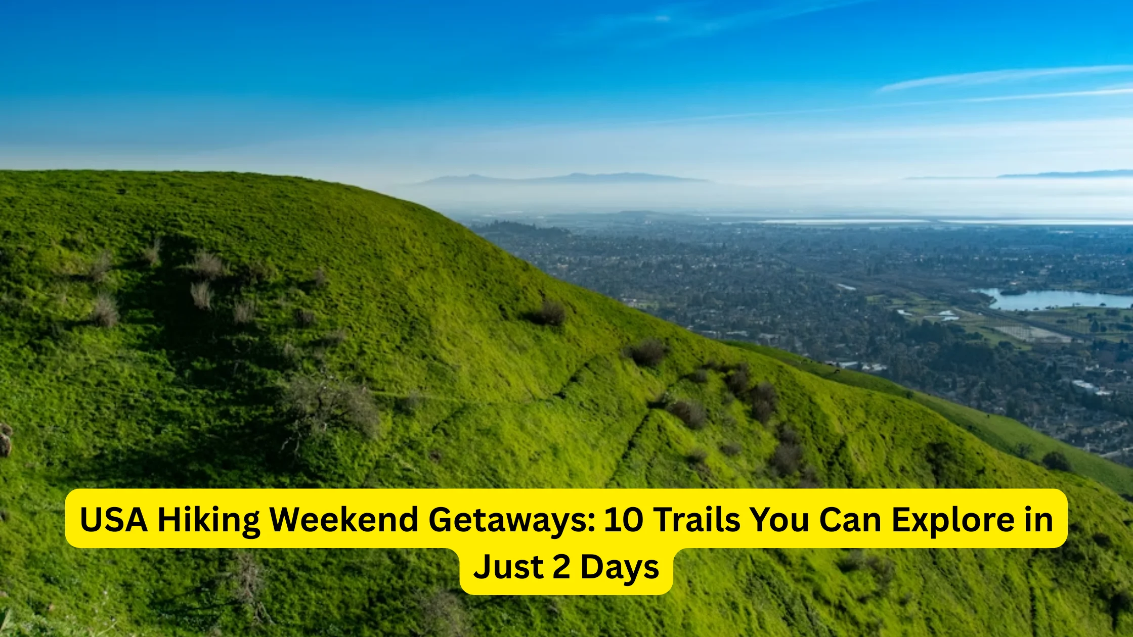 USA Hiking Weekend Getaways: 10 Trails You Can Explore in Just 2 Days