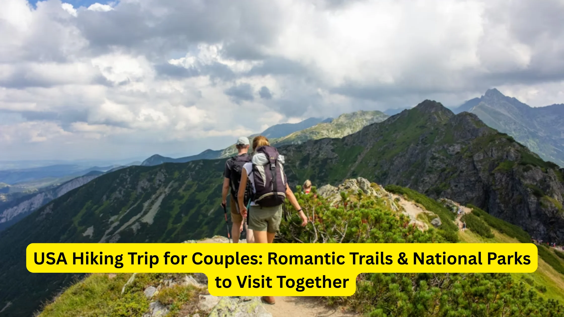 USA Hiking Trip for Couples: Romantic Trails & National Parks to Visit Together