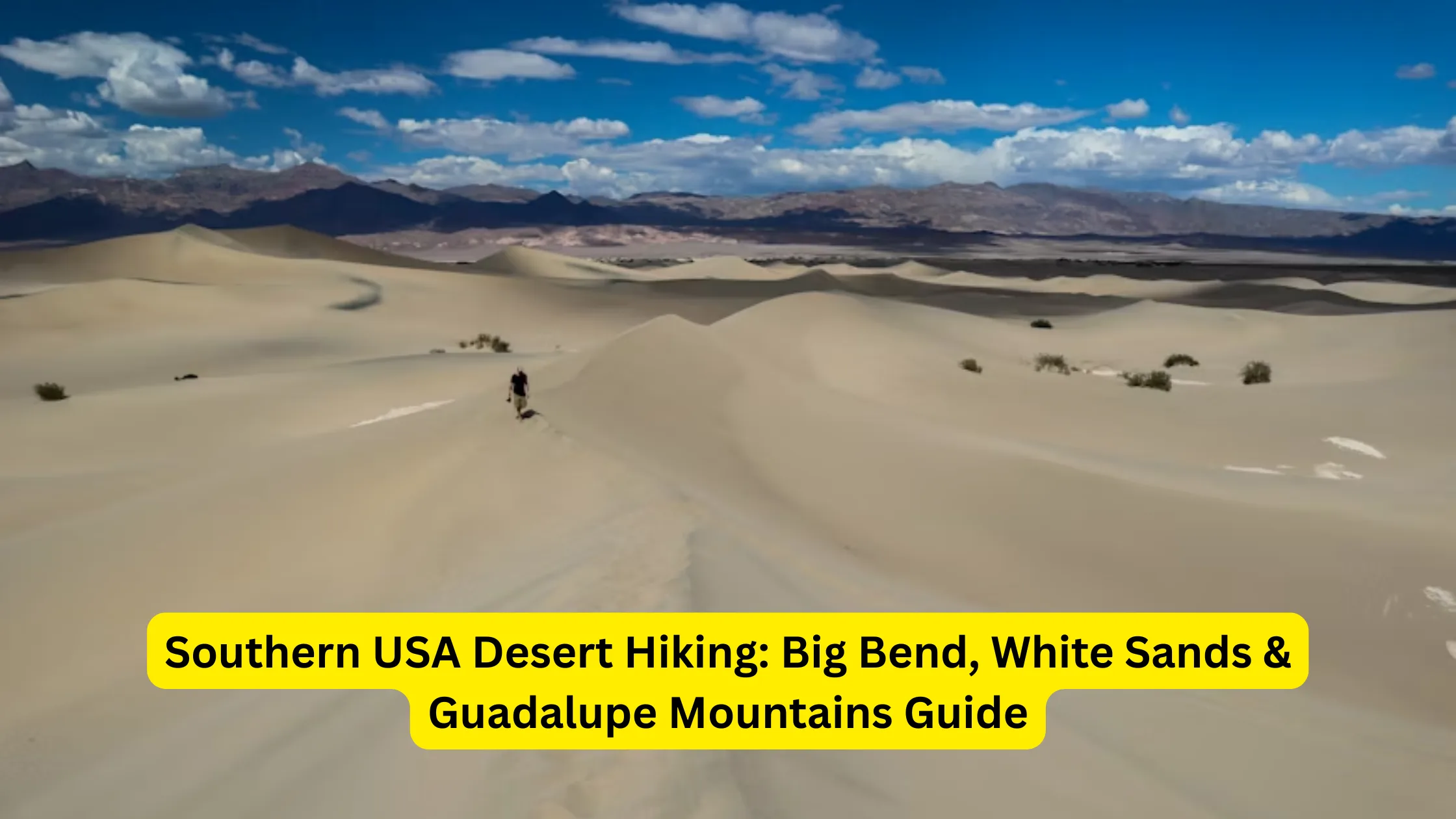Southern USA Desert Hiking: Big Bend, White Sands & Guadalupe Mountains Guide