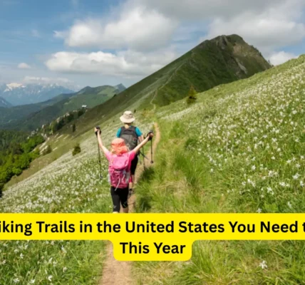 25 Best Hiking Trails in the United States You Need to Explore This Year