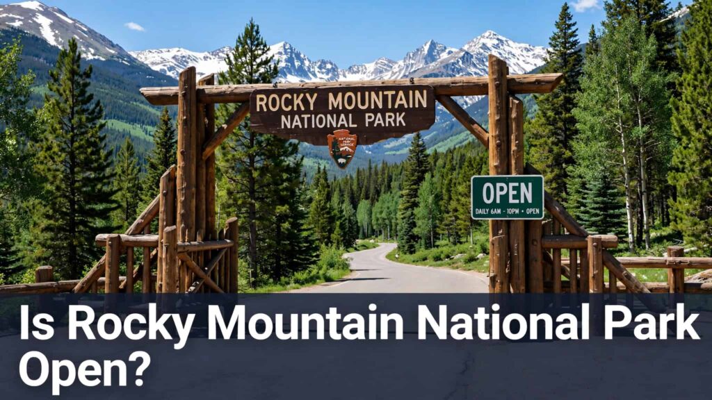 Is Rocky Mountain National Park Open? Current Status, Closures & Hours